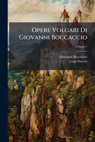 Opere Volgari Di Giovanni Boccaccio