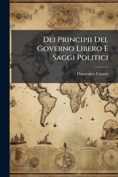 Dei Principii Del Governo Libero E Saggi Politici