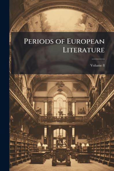 Periods of European Literature; Volume 8