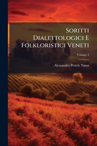 Soritti Dialettologici E Folkloristici Veneti; Volume 3