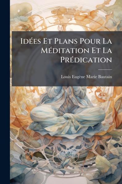 Idées Et Plans Pour La Méditation Et La Prédication