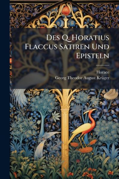 Des Q. Horatius Flaccus Satiren Und Episteln