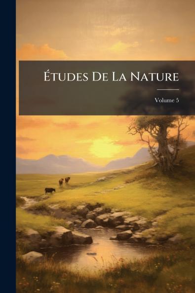 Études De La Nature; Volume 5