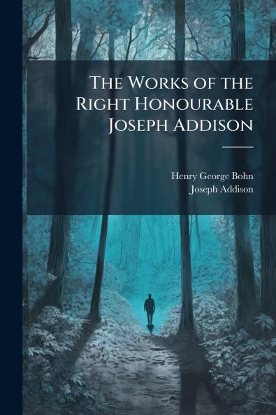 The Works of the Right Honourable Joseph Addison