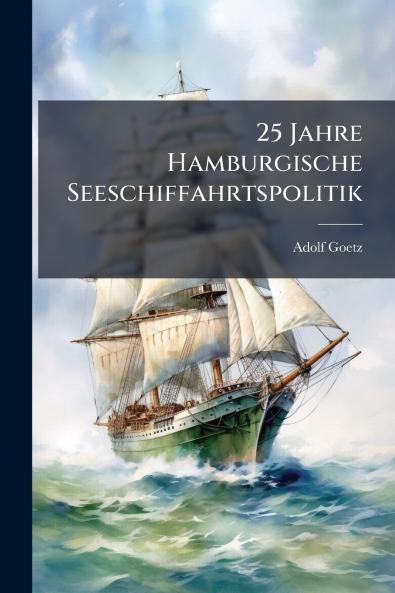 25 Jahre Hamburgische Seeschiffahrtspolitik