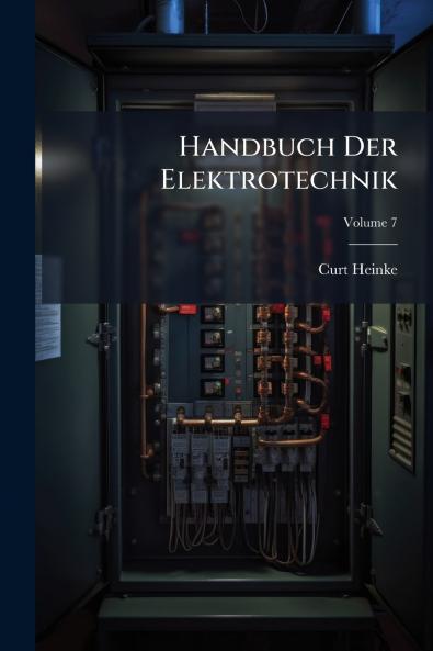 Handbuch Der Elektrotechnik; Volume 7