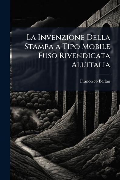 La Invenzione Della Stampa a Tipo Mobile Fuso Rivendicata All'italia