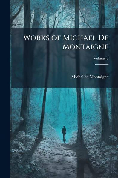 Works of Michael De Montaigne