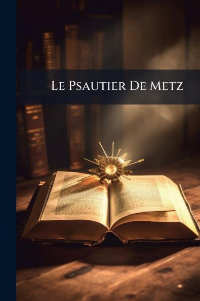 Le Psautier De Metz