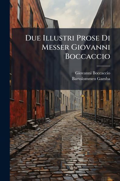Due Illustri Prose Di Messer Giovanni Boccaccio