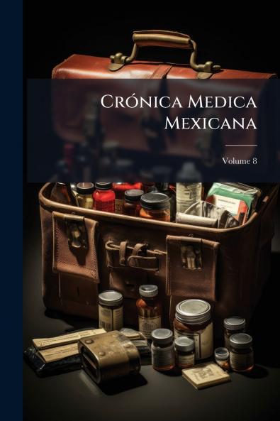 Crónica Medica Mexicana; Volume 8
