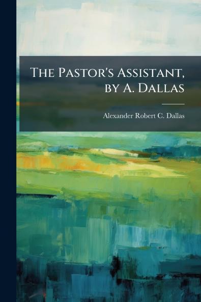 The Pastor's Assistant by A. Dallas
