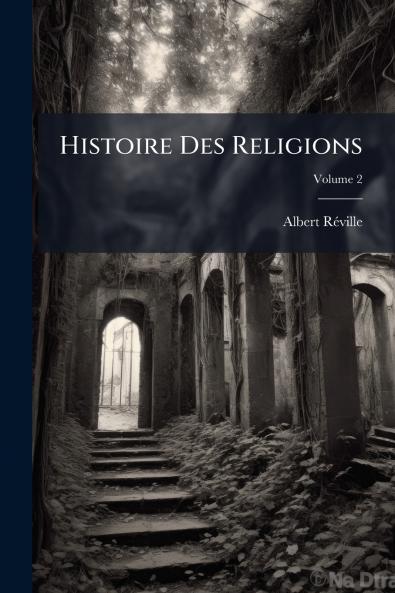 Histoire Des Religions; Volume 2