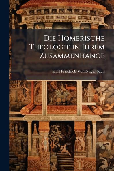 Die Homerische Theologie in Ihrem Zusammenhange