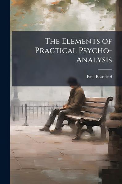 The Elements of Practical Psycho-Analysis