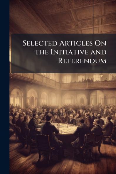 Selected Articles On the Initiative and Referendum