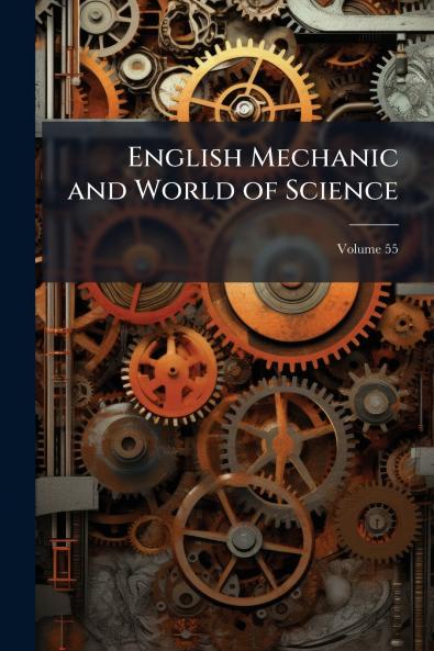 English Mechanic and World of Science; Volume 55