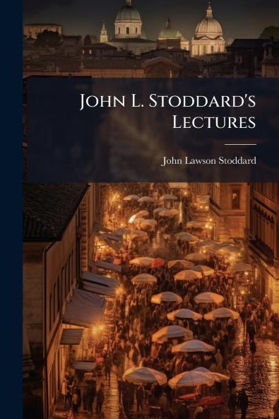 John L. Stoddard's Lectures