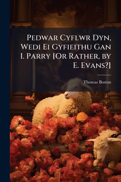Pedwar Cyflwr Dyn Wedi Ei Gyfieithu Gan I. Parry [Or Rather by E. Evans?]