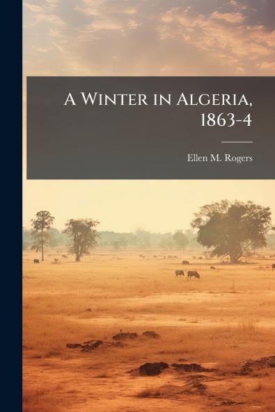 A Winter in Algeria 1863-4
