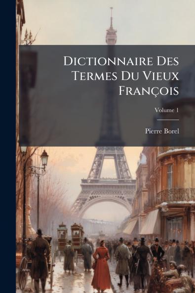 Dictionnaire Des Termes Du Vieux François