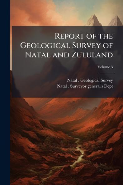 Report of the Geological Survey of Natal and Zululand