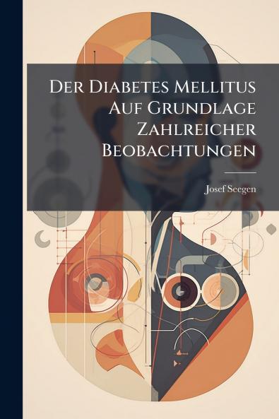 Der Diabetes Mellitus Auf Grundlage Zahlreicher Beobachtungen