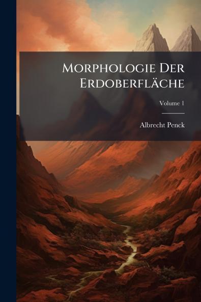 Morphologie Der Erdoberfläche; Volume 1