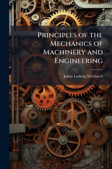 Principles of the Mechanics of Machinery and Engineering