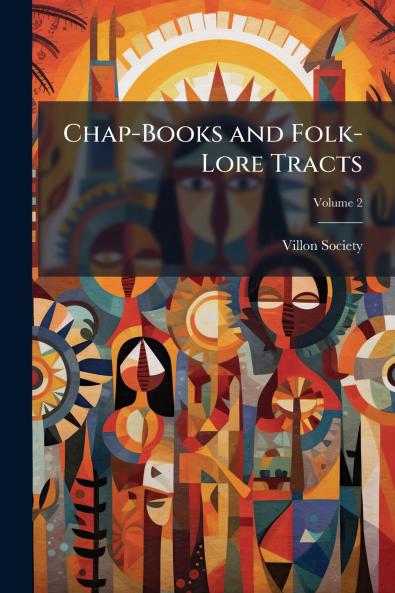 Chap-Books and Folk-Lore Tracts; Volume 2