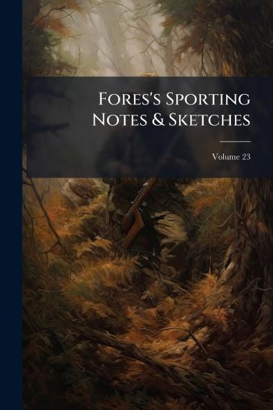 Fores's Sporting Notes & Sketches; Volume 23