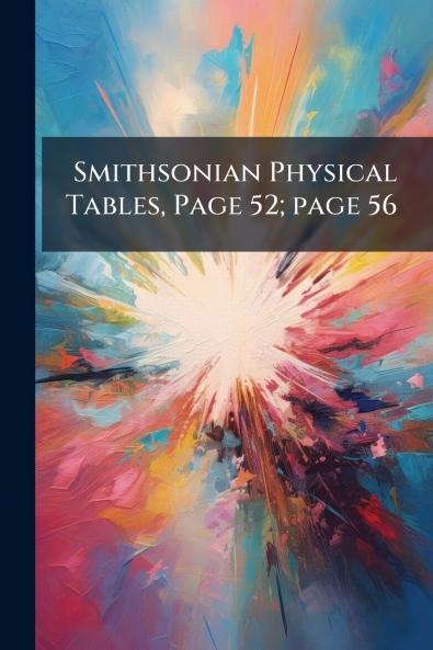 Smithsonian Physical Tables Page 52; page 56