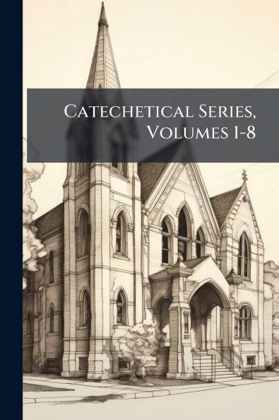 Catechetical Series Volumes 1-8