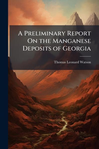 A Preliminary Report On the Manganese Deposits of Georgia