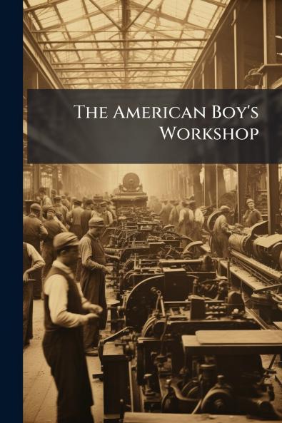 The American Boy's Workshop