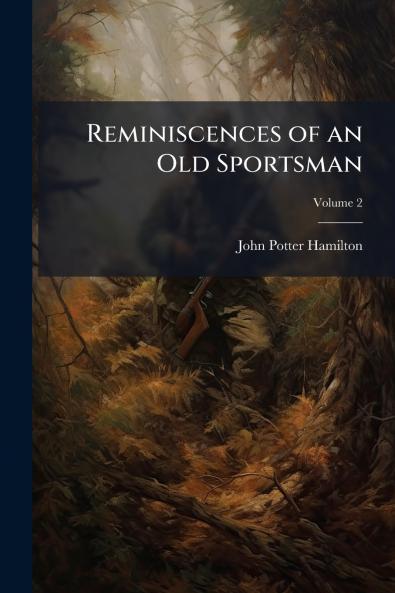 Reminiscences of an Old Sportsman; Volume 2
