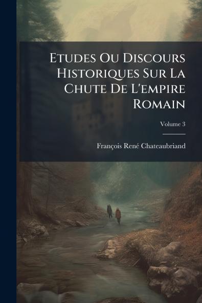 Etudes Ou Discours Historiques Sur La Chute De L'empire Romain