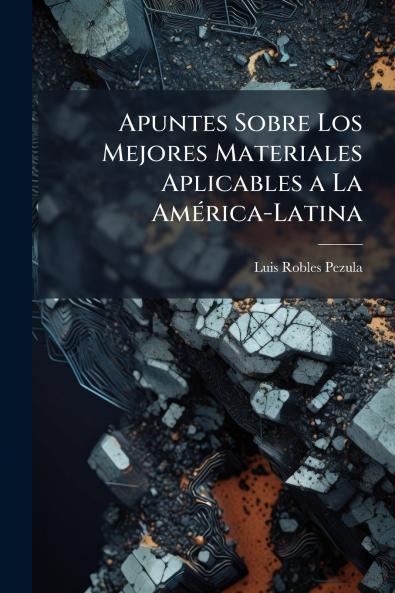 Apuntes Sobre Los Mejores Materiales Aplicables a La América-Latina