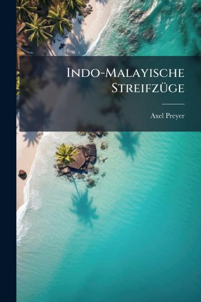 Indo-Malayische Streifzüge