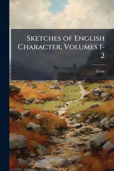 Sketches of English Character Volumes 1-2
