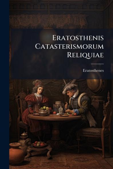 Eratosthenis Catasterismorum Reliquiae