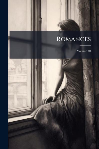 Romances; Volume 40