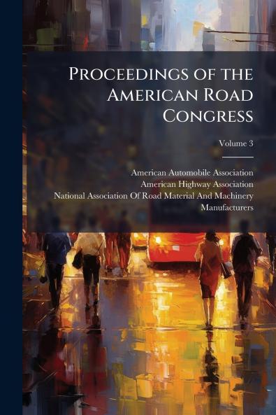Proceedings of the American Road Congress; Volume 3