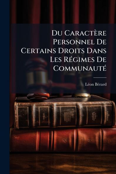 Du Caractère Personnel De Certains Droits Dans Les Régimes De Communauté