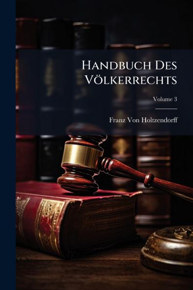 Handbuch Des Völkerrechts; Volume 3