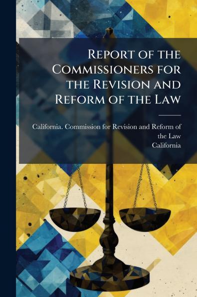 Report of the Commissioners for the Revision and Reform of the Law