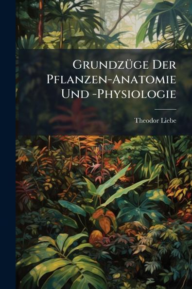 Grundzüge Der Pflanzen-Anatomie Und -Physiologie