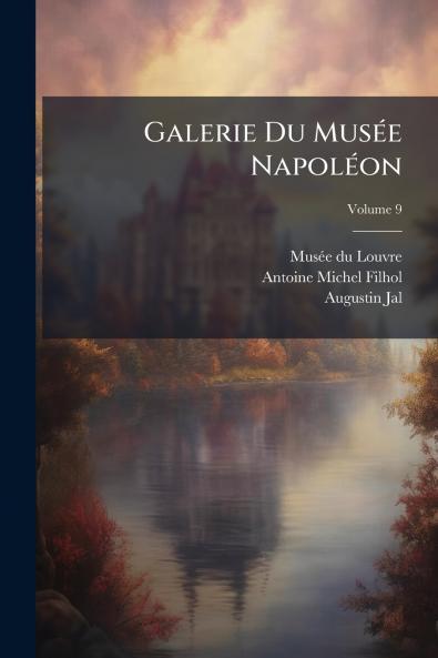 Galerie Du Musée Napoléon; Volume 9