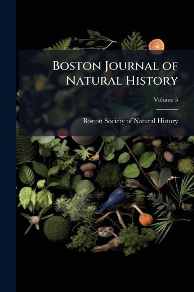 Boston Journal of Natural History; Volume 5