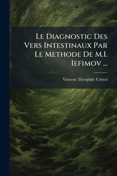 Le Diagnostic Des Vers Intestinaux Par Le Methode De M.I. Iefimov ...